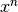 x^n